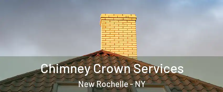  Chimney Crown Services New Rochelle - NY