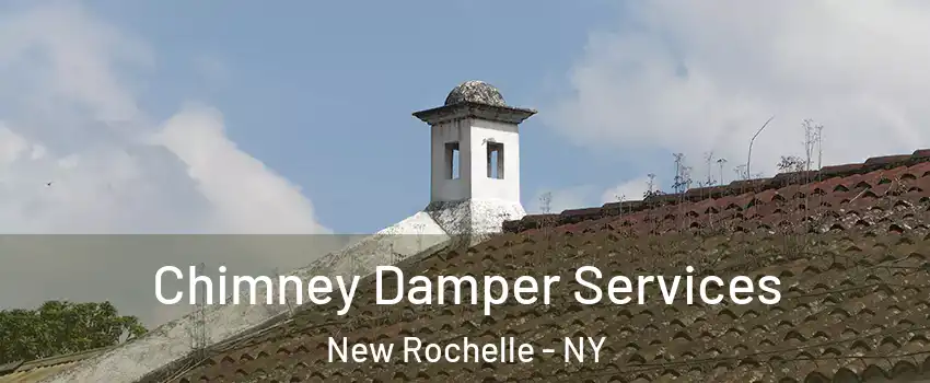  Chimney Damper Services New Rochelle - NY