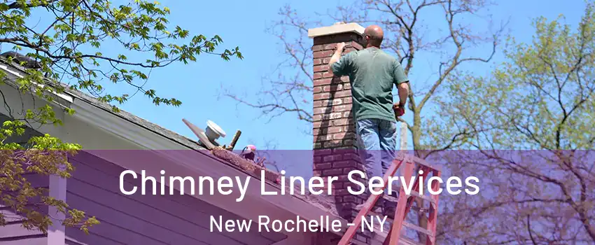  Chimney Liner Services New Rochelle - NY