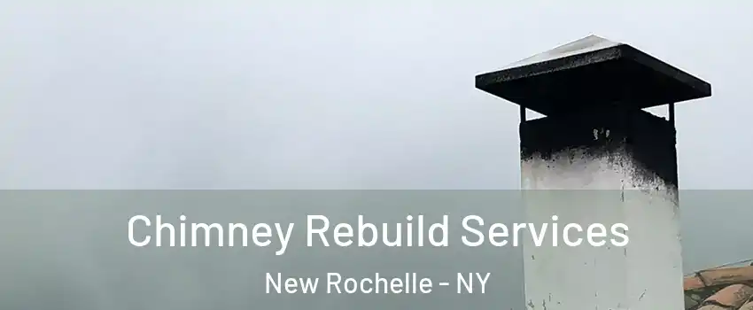  Chimney Rebuild Services New Rochelle - NY