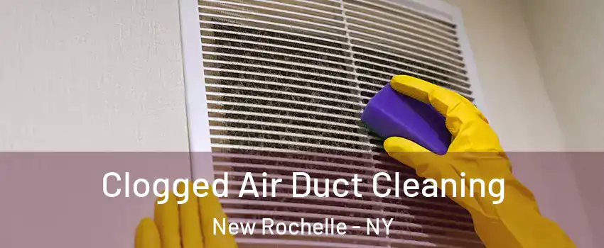  Clogged Air Duct Cleaning New Rochelle - NY