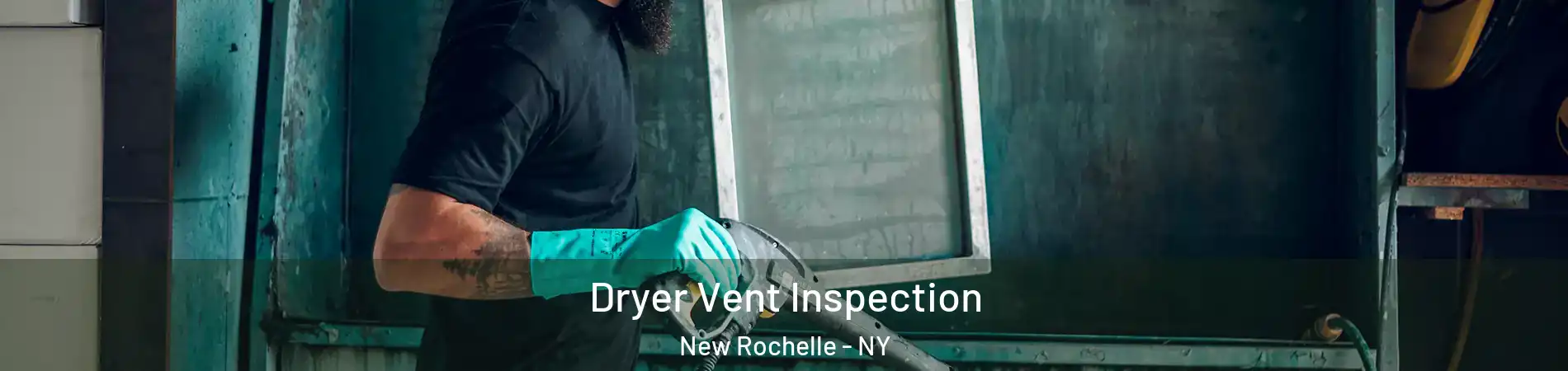  Dryer Vent Inspection New Rochelle - NY