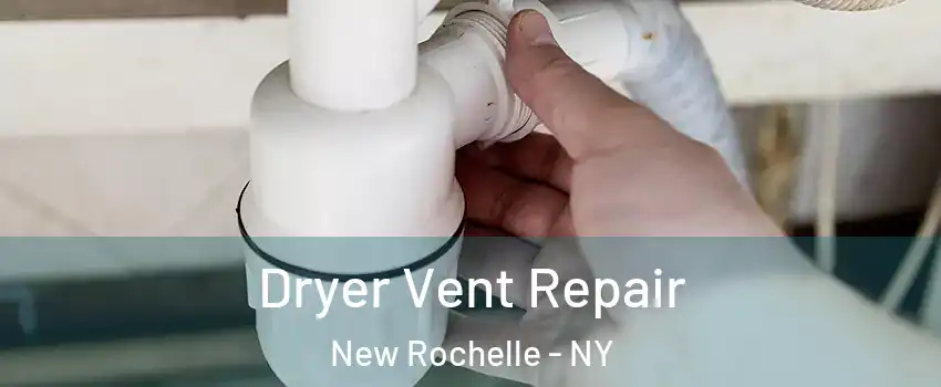 Dryer Vent Repair New Rochelle - NY