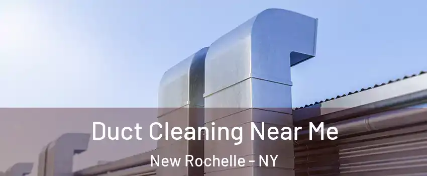  Duct Cleaning Near Me New Rochelle - NY