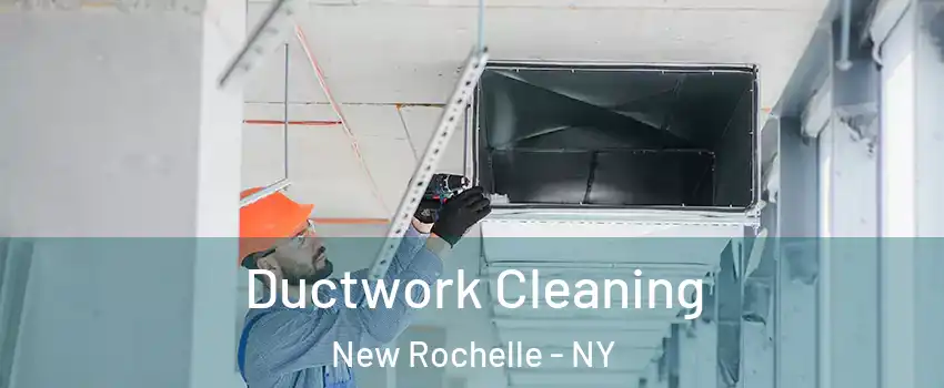  Ductwork Cleaning New Rochelle - NY