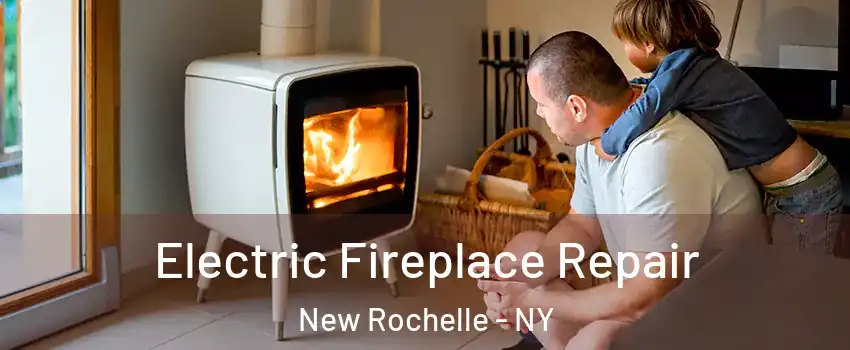  Electric Fireplace Repair New Rochelle - NY