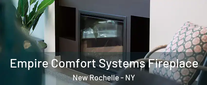  Empire Comfort Systems Fireplace New Rochelle - NY