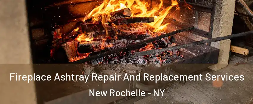  Fireplace Ashtray Repair And Replacement Services New Rochelle - NY