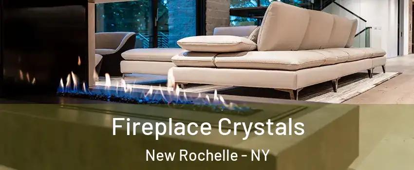  Fireplace Crystals New Rochelle - NY