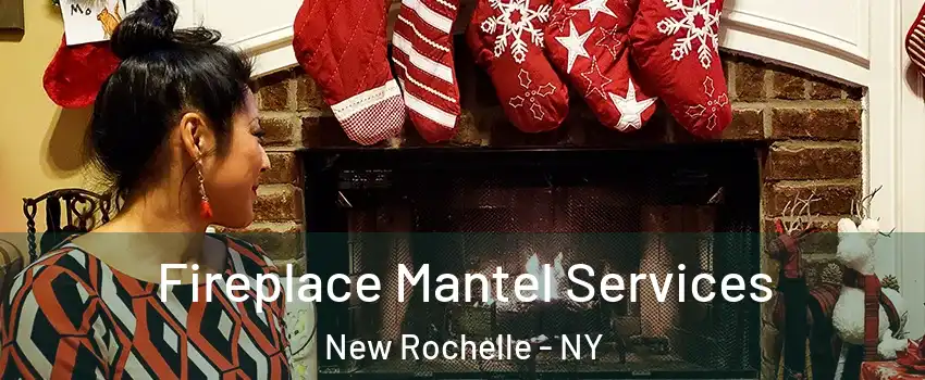  Fireplace Mantel Services New Rochelle - NY