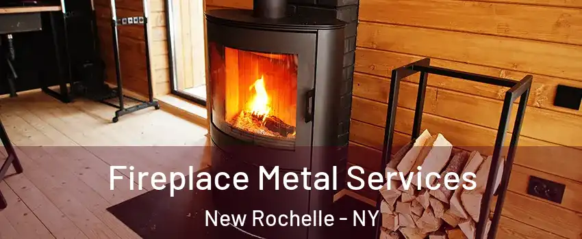  Fireplace Metal Services New Rochelle - NY