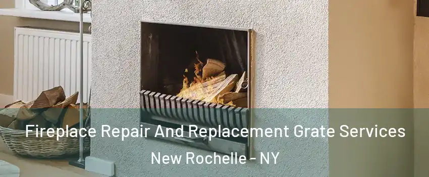  Fireplace Repair And Replacement Grate Services New Rochelle - NY