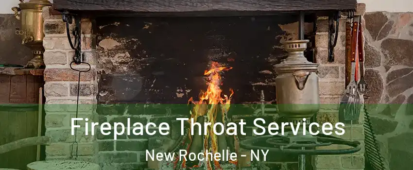  Fireplace Throat Services New Rochelle - NY