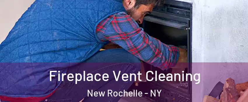  Fireplace Vent Cleaning New Rochelle - NY