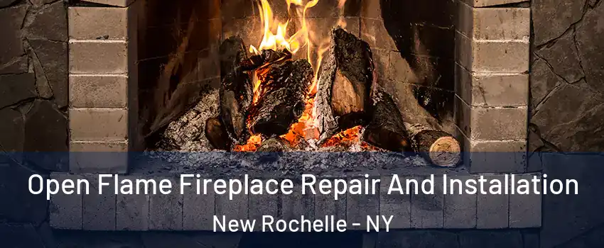  Open Flame Fireplace Repair And Installation New Rochelle - NY