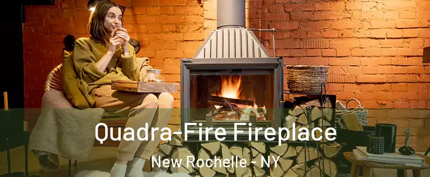  Quadra-Fire Fireplace New Rochelle - NY