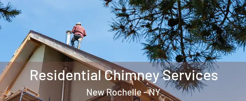  Residential Chimney Services New Rochelle - NY