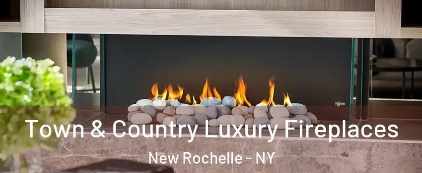  Town & Country Luxury Fireplaces New Rochelle - NY