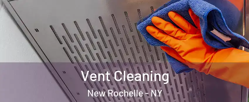  Vent Cleaning New Rochelle - NY
