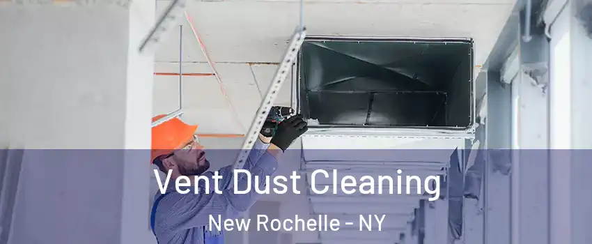  Vent Dust Cleaning New Rochelle - NY
