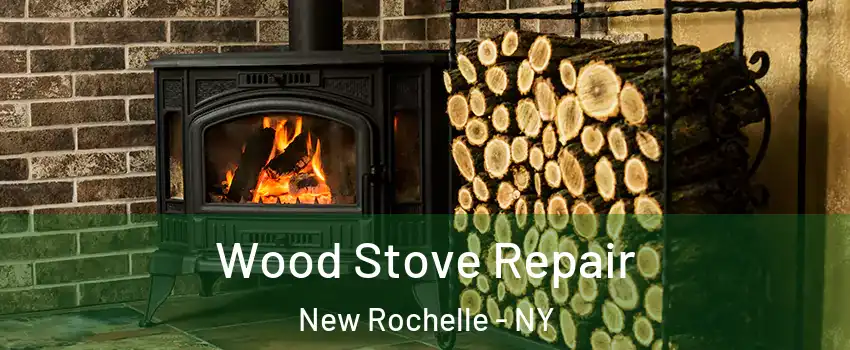  Wood Stove Repair New Rochelle - NY